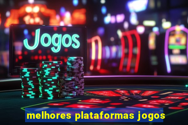 melhores plataformas jogos